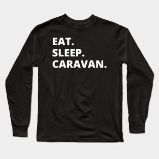 Eat Sleep Caravan Long Sleeve T-Shirt